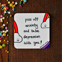 Load image into Gallery viewer, Depression and Anxiety anti mental health funny coaster by Laura Lee Designs Piss off anxiety and take depression with you fun rainbow coaster hight quality heat proof cork backed