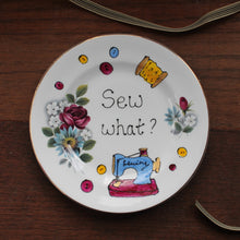 Load image into Gallery viewer, Sew What? Sewing machine vintage plate by Laura Lee Designs hand painted in Cornwall